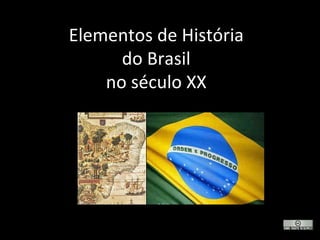 Elementos de História do Brasil no século XX 