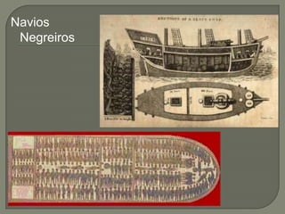 Navios
 Negreiros
 
