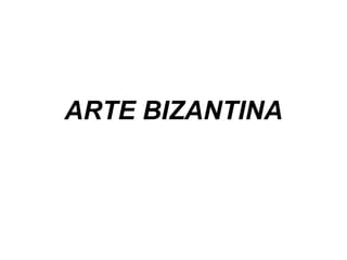 ARTE BIZANTINA 