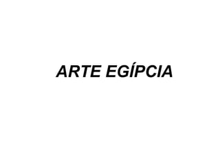 ARTE EGÍPCIA 