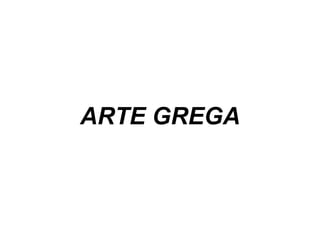 ARTE GREGA 