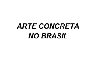 ARTE CONCRETA NO BRASIL 
