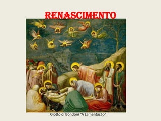 Renascimento

Giotto di Bondoni “A Lamentação”

 