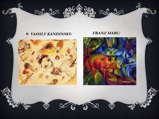  FRANZ MARC: VASSILY KANDINSKY: 
 