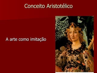 Conceito Aristotélico A arte como imitação 