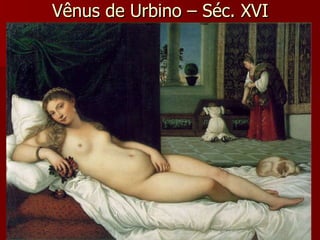 Vênus de Urbino – Séc. XVI 