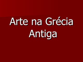Arte na Grécia Antiga 