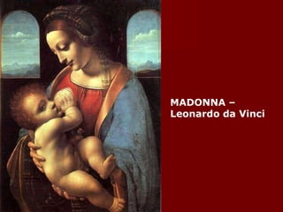 MADONNA –  Leonardo da Vinci 