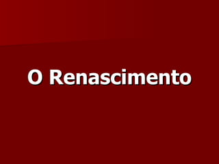 O Renascimento 