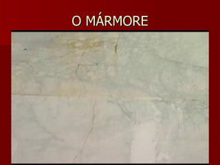 O MÁRMORE 