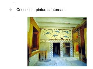 Cnossos – pinturas internas. 