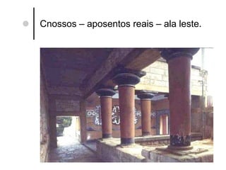 Cnossos – aposentos reais – ala leste. 