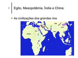 Egito, Mesopotâmia, Índia e China: As civilizações dos grandes rios 