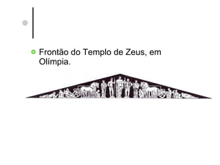 Frontão do Templo de Zeus, em Olímpia. 