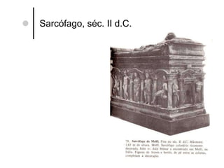 Sarcófago, séc. II d.C. 