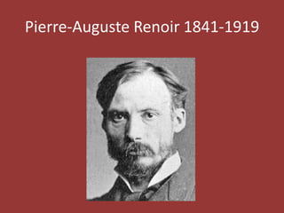 Pierre-Auguste Renoir 1841-1919

 