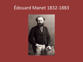 Édouard Manet 1832-1883

 