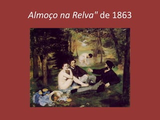 Almoço na Relva" de 1863

 