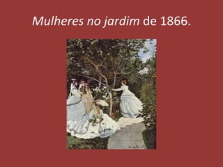 Mulheres no jardim de 1866.

 