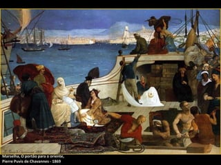 Marselha, O portão para o oriente,
Pierre Puvis de Chavannes - 1869
 