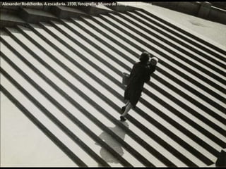 Alexander Rodchenko. A escadaria. 1930, fotografia, Museu de fotografia, Moscou
 
