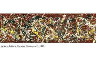 Jackson Pollock, Number 2 (número 2), 1949
 