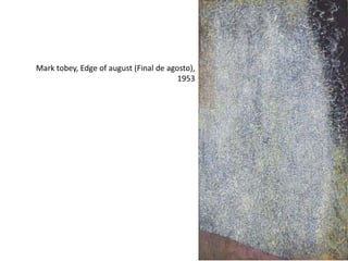 Mark tobey, Edge of august (Final de agosto),
1953
 