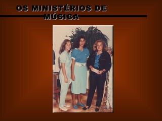 OS MINISTÉRIOS DE MÚSICA
