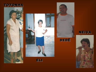 TOTONHA ELI DEDÊ NEIVA