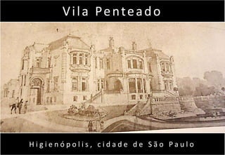 Vila Penteado




Higienópolis, cidade de São Paulo
 