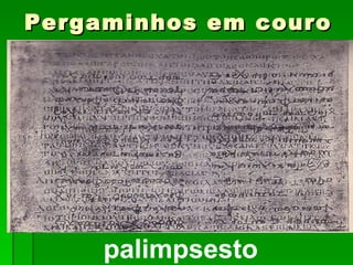 Pergaminhos em couro palimpsesto 