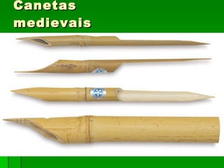 Canetas medievais 