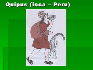 Quipus (inca – Peru) 