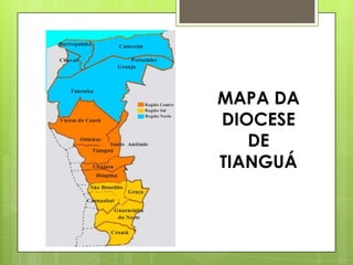 MAPA DA
DIOCESE
   DE
TIANGUÁ
 