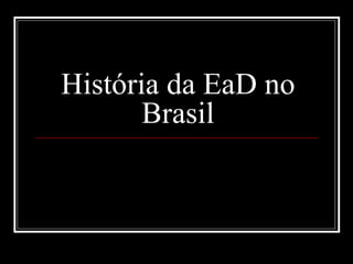História da EaD no Brasil 