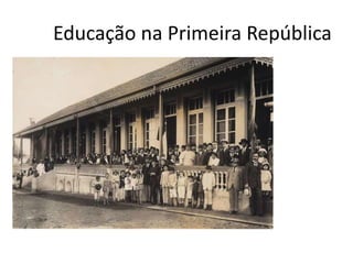 Educação na Primeira República
 