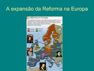 A expansão da Reforma na Europa