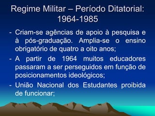 O Decreto 19.850, de 11 de abril, cria o Conselho Nacional de Educação e os Conselhos Estaduais de Educação (que só vão começar a funcionar em 1934).       - O Decreto 19.851, de 11 de abril, institui o Estatuto das Universidades Brasileiras que dispõe sobre a organização do ensino superior no Brasil e adota o regime universitário.       - O Decreto 19.852, de 11 de abril, dispõe sobre a organização da Universidade do Rio de Janeiro.       - O Decreto 19.890, de 18 de abril, dispõe sobre a organização do ensino secundário.       - O Decreto 20.158, de 30 de julho, organiza o ensino comercial, regulamenta a profissão de contador e dá outras providências.       - O Decreto 21.241, de 14 de abril, consolida as disposições sobre o ensino secundário;1934 foi criada a Universidade de São Paulo;