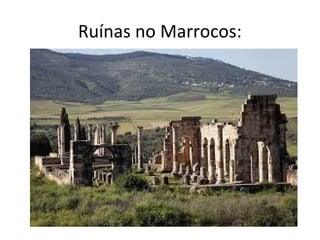 Ruínas no Marrocos:
 