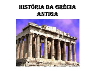 História da Grécia
Antiga
 