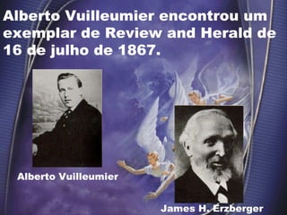 Alberto Vuilleumier encontrou um exemplar de Review and Herald de 16 de julho de 1867. James H. Erzberger  Alberto Vuilleumier 