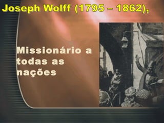 Missionário a
todas as
nações
 