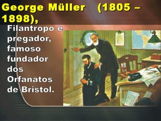 George Müller (1805 –George Müller (1805 –
1898),1898),
 