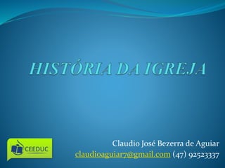 Claudio José Bezerra de Aguiar
claudioaguiar7@gmail.com (47) 92523337
 