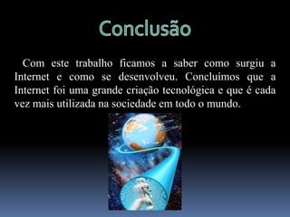 Aparecimento da Internetem Portugal   No entanto, esse acesso e utilização da Internet estavam apenas reservados a algumas pessoas na comunidade académica e científica portuguesa. Mais tarde no ano de 1995ª Internet começou a ser utilizada pela comunicação social ( TVI, SIC, Jornal de Notícias, etc ).