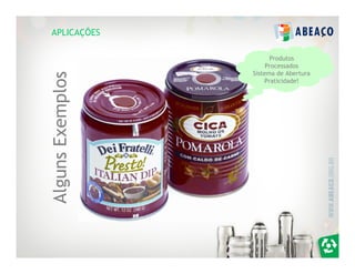 APLICAÇÕES

                        Produtos
                       Processados
                  Sistema de Abertura
Alguns Exemplos
                      Praticidade!
 