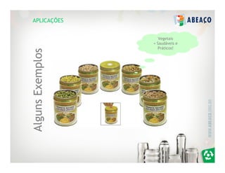APLICAÇÕES


                     Vegetais
                  + Saudáveis e
                    Práticos!
Alguns Exemplos
 