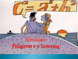 Atividade:Pitágoras e o Teorema