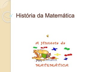 História da Matemática 
 