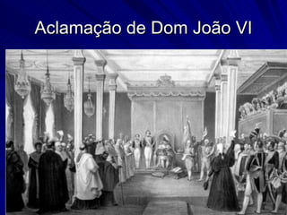 Aclamação de Dom João VI
 